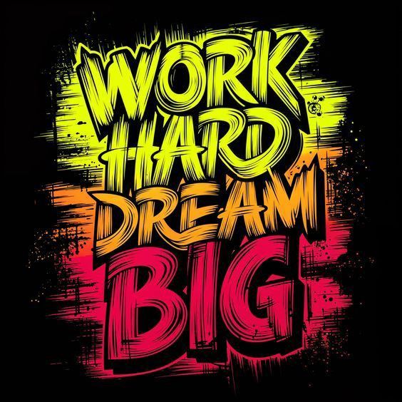 Work Hard Dream Big